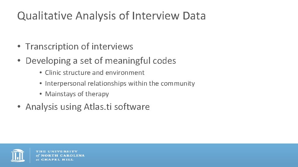 Qualitative Analysis of Interview Data • Transcription of interviews • Developing a set of