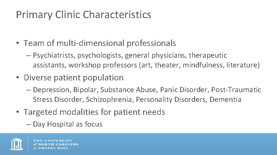 Primary Clinic Characteristics • Team of multi-dimensional professionals – Psychiatrists, psychologists, general physicians, therapeutic