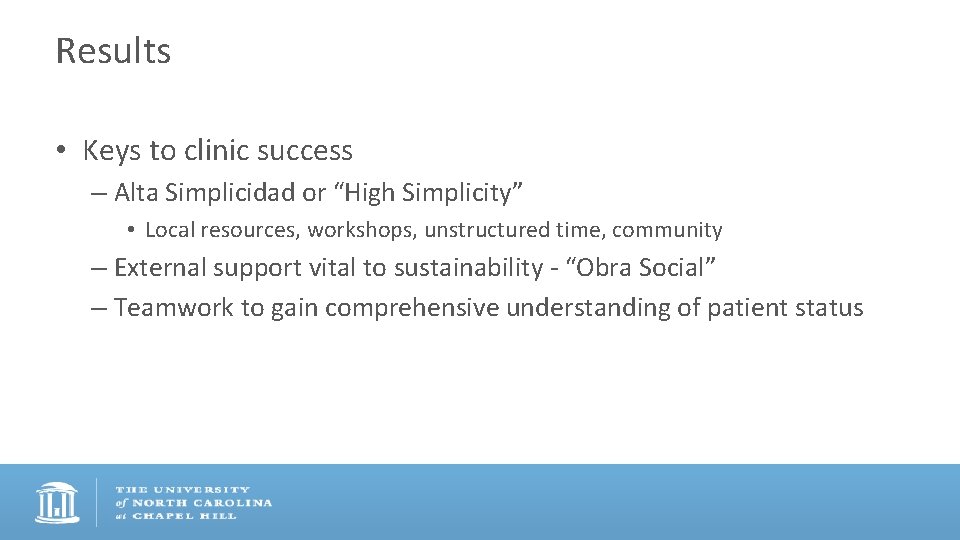 Results • Keys to clinic success – Alta Simplicidad or “High Simplicity” • Local
