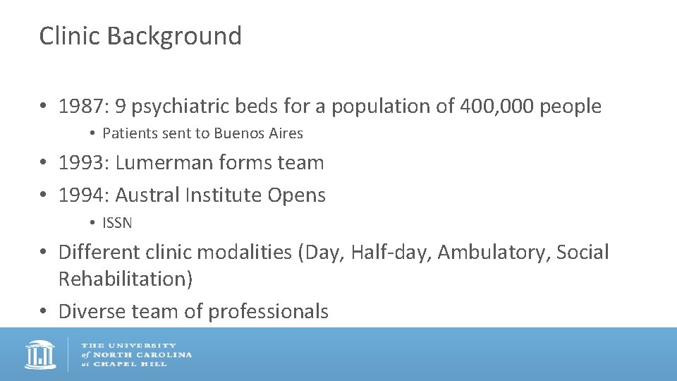 Clinic Background • 1987: 9 psychiatric beds for a population of 400, 000 people