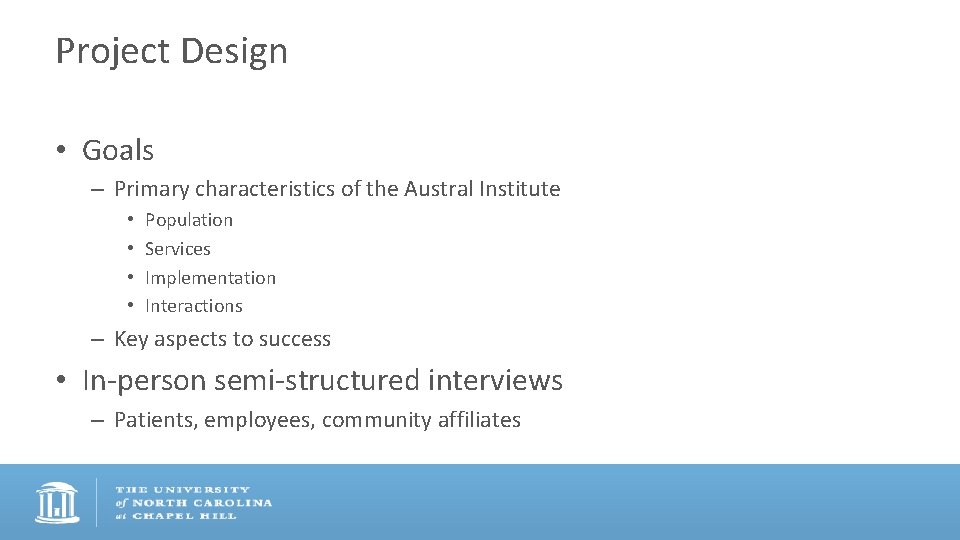 Project Design • Goals – Primary characteristics of the Austral Institute • • Population