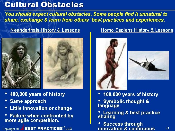 Cultural Obstacles You should expect cultural obstacles. Some people find it unnatural to share,