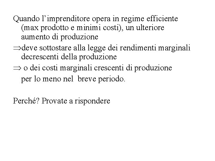 Quando l’imprenditore opera in regime efficiente (max prodotto e minimi costi), un ulteriore aumento Quando l’imprenditore opera in regime efficiente (max prodotto e minimi costi), un ulteriore aumento