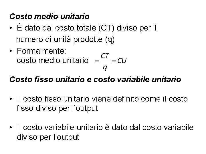 Costo medio unitario • È dato dal costo totale (CT) diviso per il numero Costo medio unitario • È dato dal costo totale (CT) diviso per il numero