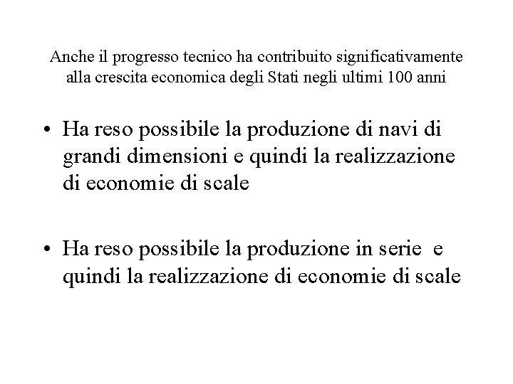 Anche il progresso tecnico ha contribuito significativamente alla crescita economica degli Stati negli ultimi Anche il progresso tecnico ha contribuito significativamente alla crescita economica degli Stati negli ultimi