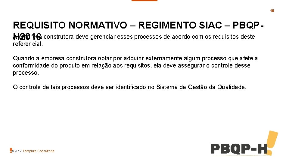10 REQUISITO NORMATIVO – REGIMENTO SIAC – PBQPA empresa construtora deve gerenciar esses processos