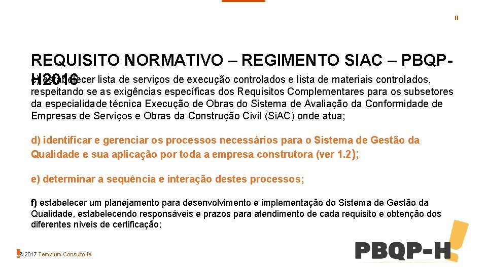 8 REQUISITO NORMATIVO – REGIMENTO SIAC – PBQPc) estabelecer lista de serviços de execução