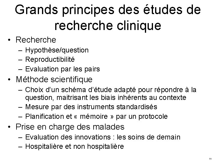Grands principes des études de recherche clinique • Recherche – Hypothèse/question – Reproductibilité –