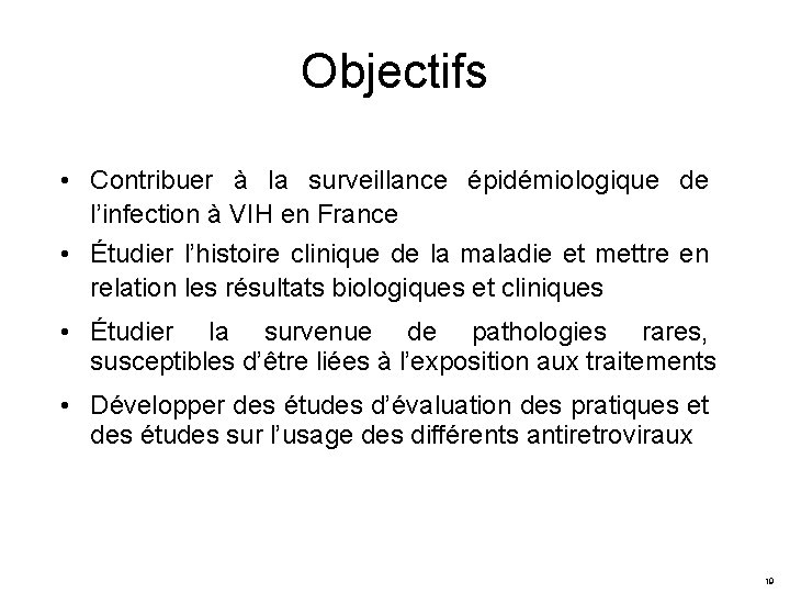 Objectifs • Contribuer à la surveillance épidémiologique de l’infection à VIH en France •