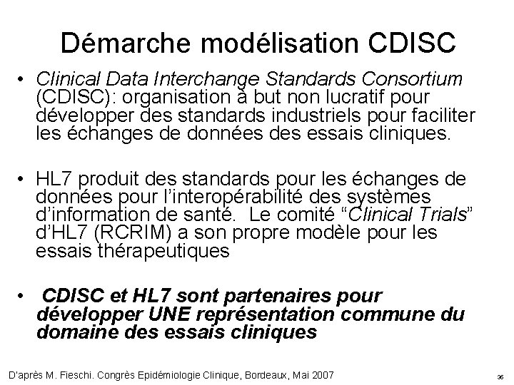 Démarche modélisation CDISC • Clinical Data Interchange Standards Consortium (CDISC): organisation à but non