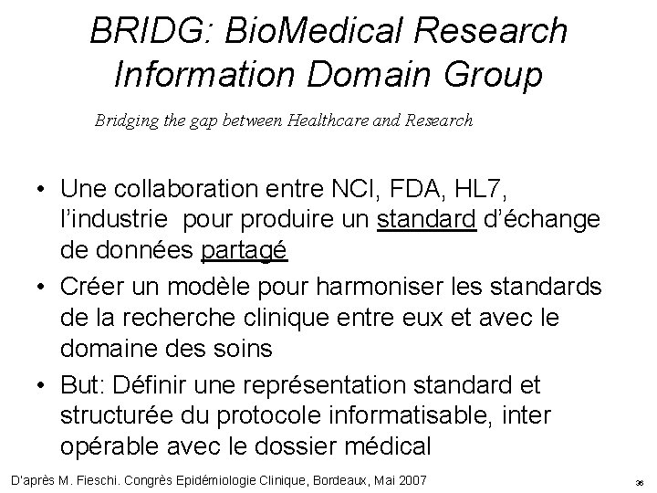 BRIDG: Bio. Medical Research Information Domain Group Bridging the gap between Healthcare and Research