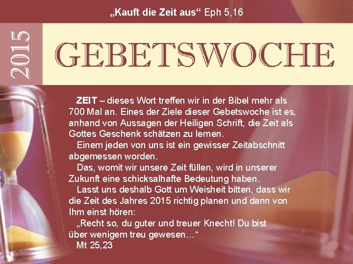 „Kauft die Zeit aus“ Eph 5, 16 ZEIT – dieses Wort treffen wir in