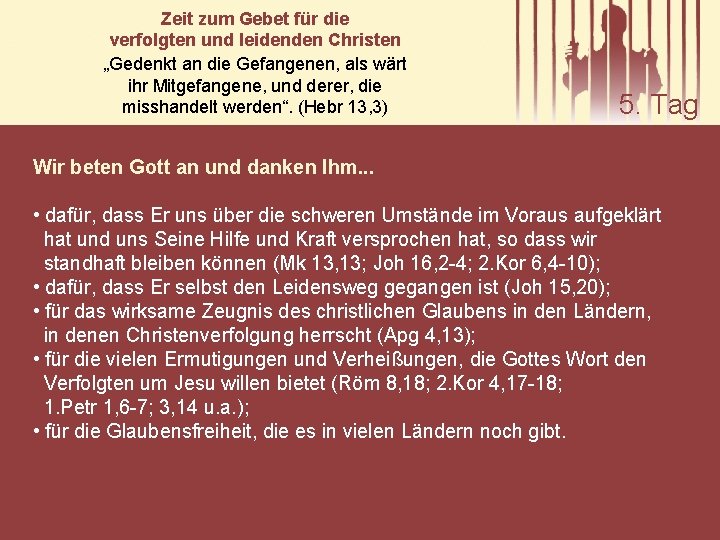 Zeit zum Gebet für die verfolgten und leidenden Christen „Gedenkt an die Gefangenen, als