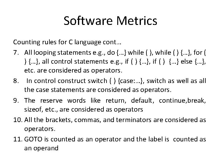 Software Metrics Counting rules for C language cont… 7. All looping statements e. g.