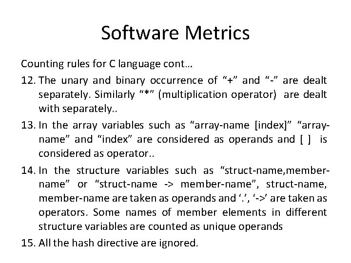 Software Metrics Counting rules for C language cont… 12. The unary and binary occurrence