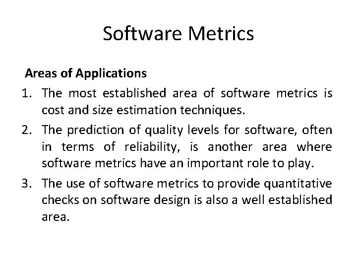 Software Metrics Areas of Applications 1. The most established area of software metrics is