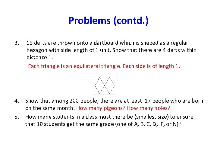 Problems (contd. ) 3. 19 darts are thrown onto a dartboard which is shaped