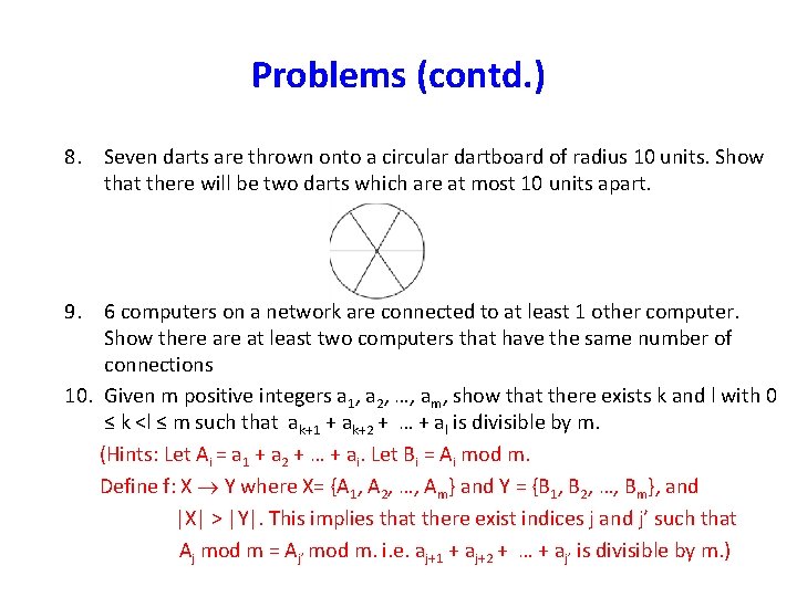 Problems (contd. ) 8. Seven darts are thrown onto a circular dartboard of radius