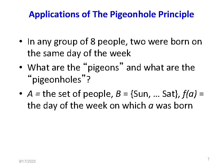 Applications of The Pigeonhole Principle • In any group of 8 people, two were