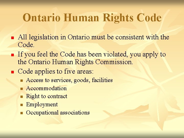 Ontario Human Rights Code n n n All legislation in Ontario must be consistent