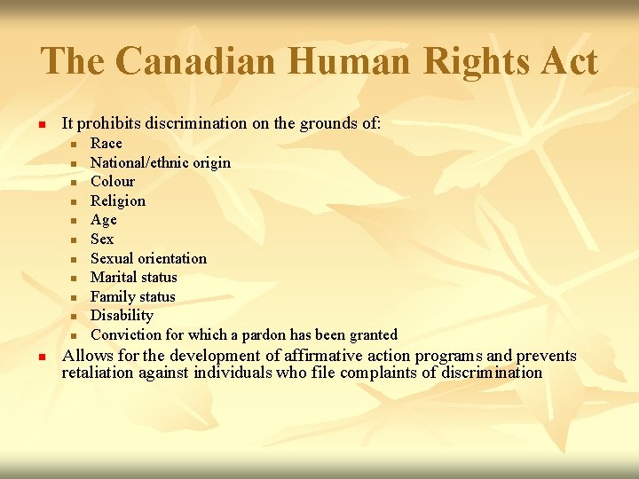 The Canadian Human Rights Act n It prohibits discrimination on the grounds of: n