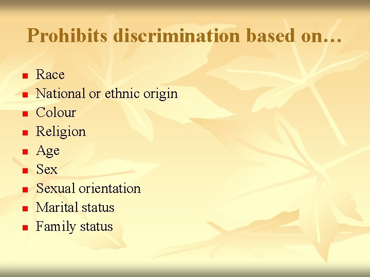 Prohibits discrimination based on… n n n n n Race National or ethnic origin