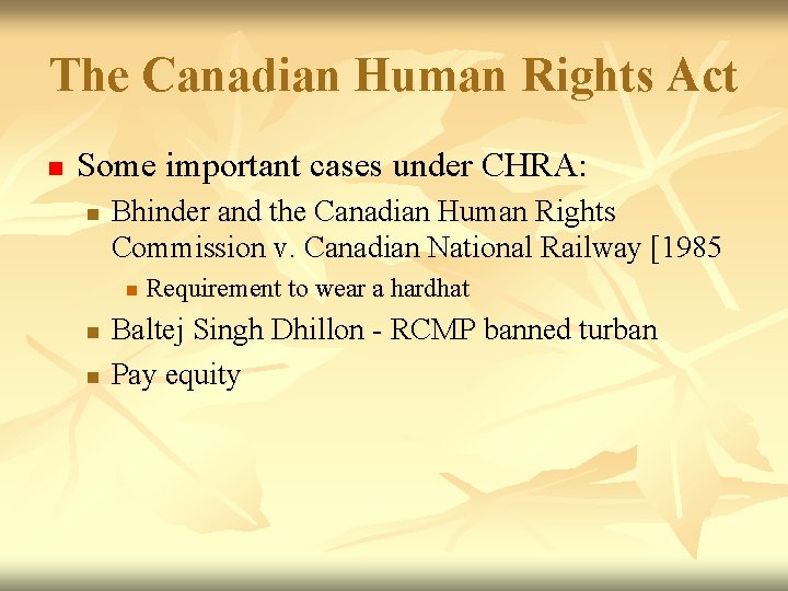 The Canadian Human Rights Act n Some important cases under CHRA: n Bhinder and