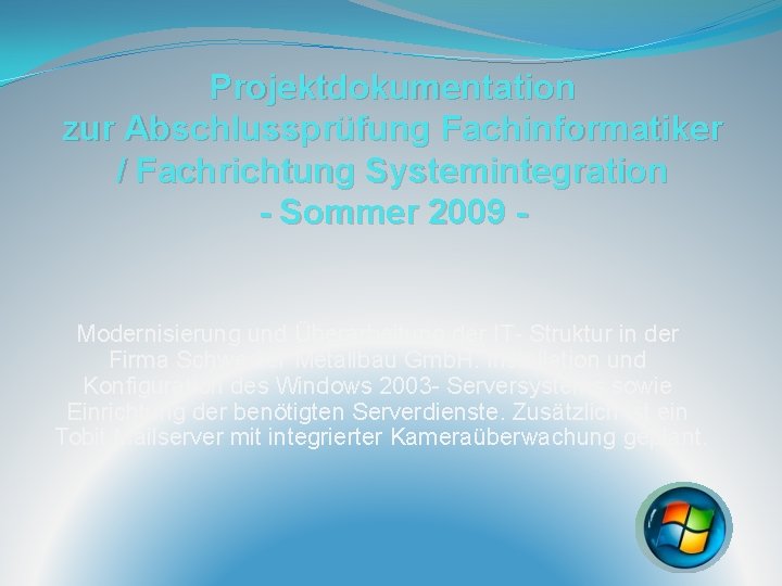 Projektdokumentation zur Abschlussprüfung Fachinformatiker / Fachrichtung Systemintegration - Sommer 2009 - Modernisierung und Überarbeitung