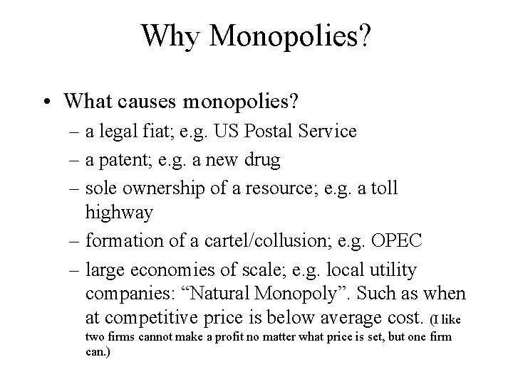 Why Monopolies? • What causes monopolies? – a legal fiat; e. g. US Postal