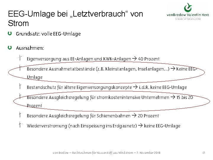 EEG-Umlage bei „Letztverbrauch“ von Strom Grundsatz: volle EEG-Umlage Ausnahmen: Eigenversorgung aus EE-Anlagen und KWK-Anlagen