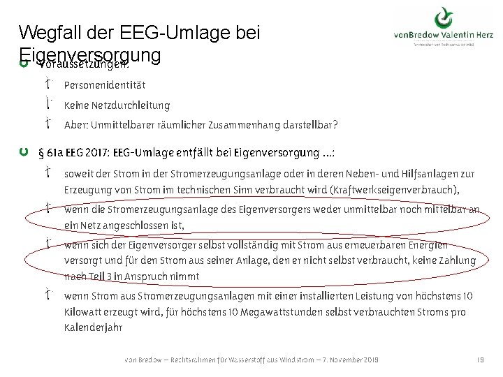 Wegfall der EEG-Umlage bei Eigenversorgung Voraussetzungen: Personenidentität Keine Netzdurchleitung Aber: Unmittelbarer räumlicher Zusammenhang darstellbar?