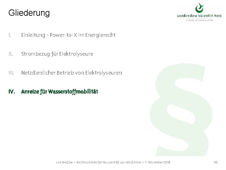 Gliederung I. Einleitung - Power-to-X im Energierecht II. Strombezug für Elektrolyseure III. Netzdienlicher Betrieb