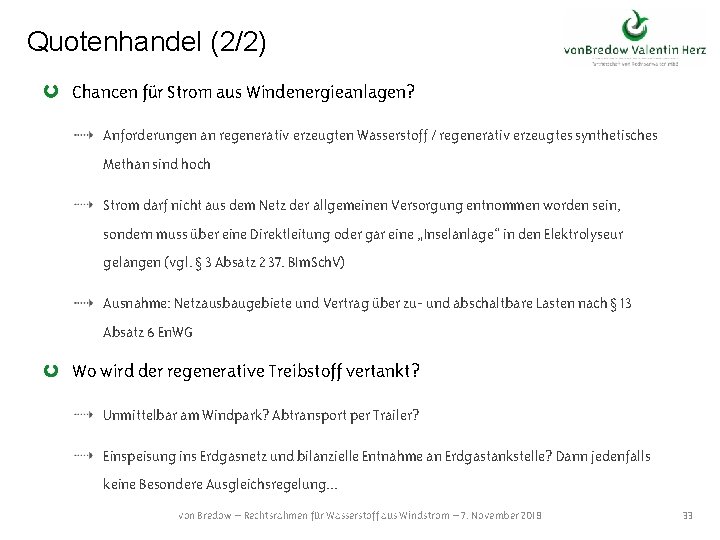 Quotenhandel (2/2) Chancen für Strom aus Windenergieanlagen? Anforderungen an regenerativ erzeugten Wasserstoff / regenerativ