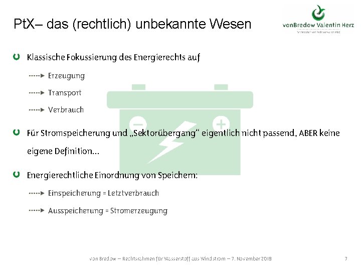 Pt. X– das (rechtlich) unbekannte Wesen Klassische Fokussierung des Energierechts auf Erzeugung Transport Verbrauch