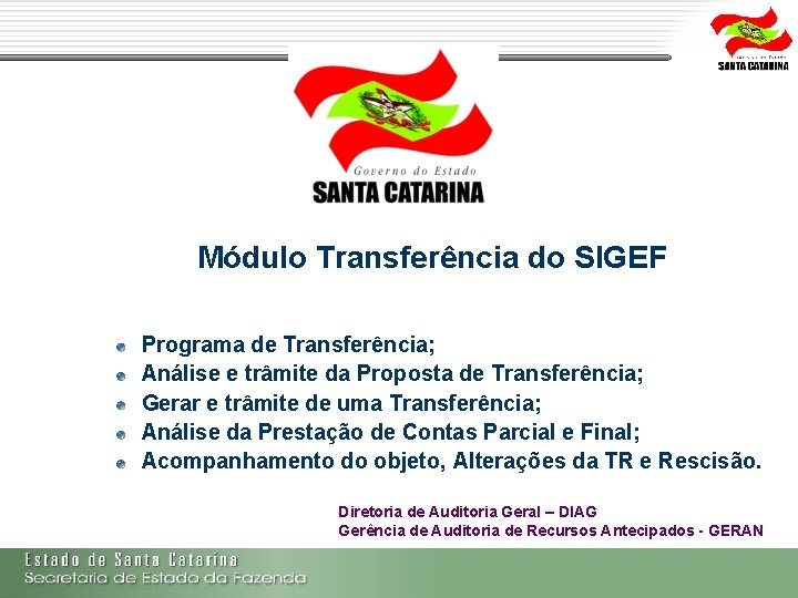 Módulo Transferência do SIGEF Programa de Transferência; Análise e trâmite da Proposta de Transferência; Módulo Transferência do SIGEF Programa de Transferência; Análise e trâmite da Proposta de Transferência;