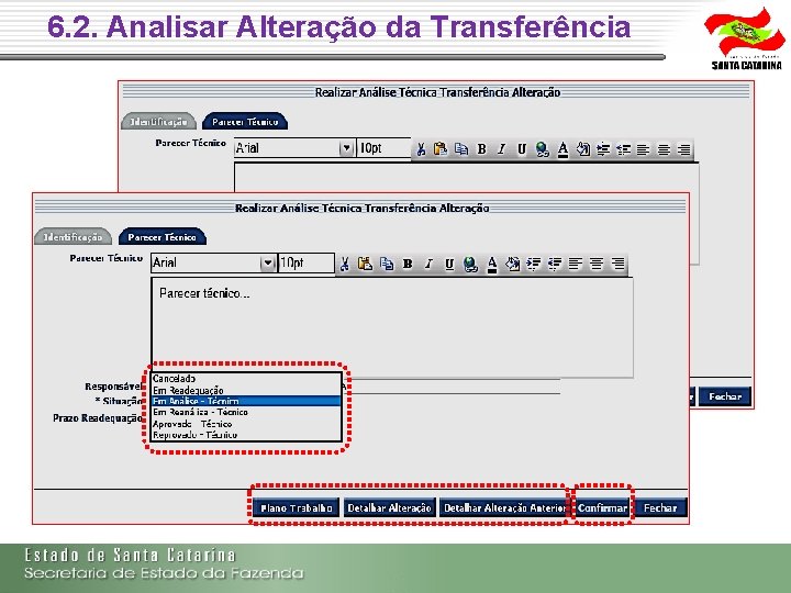 6. 2. Analisar Alteração da Transferência Inserir o Parecer 6. 2. Analisar Alteração da Transferência Inserir o Parecer