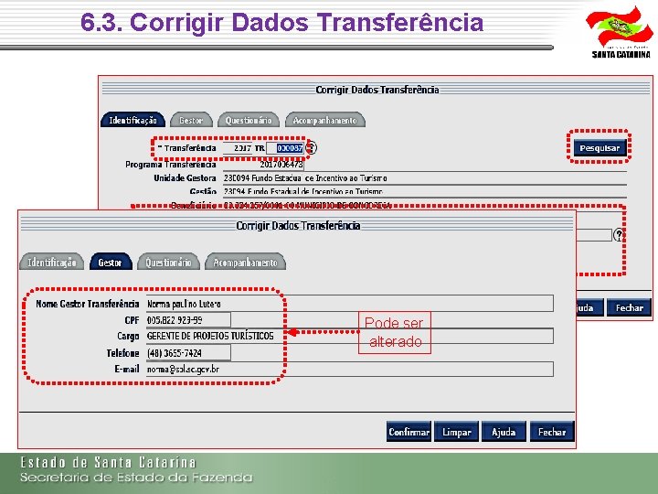 6. 3. Corrigir Dados Transferência Pode ser alterado 6. 3. Corrigir Dados Transferência Pode ser alterado