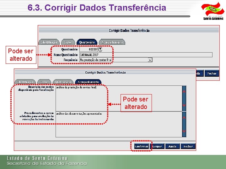 6. 3. Corrigir Dados Transferência Pode ser alterado 6. 3. Corrigir Dados Transferência Pode ser alterado