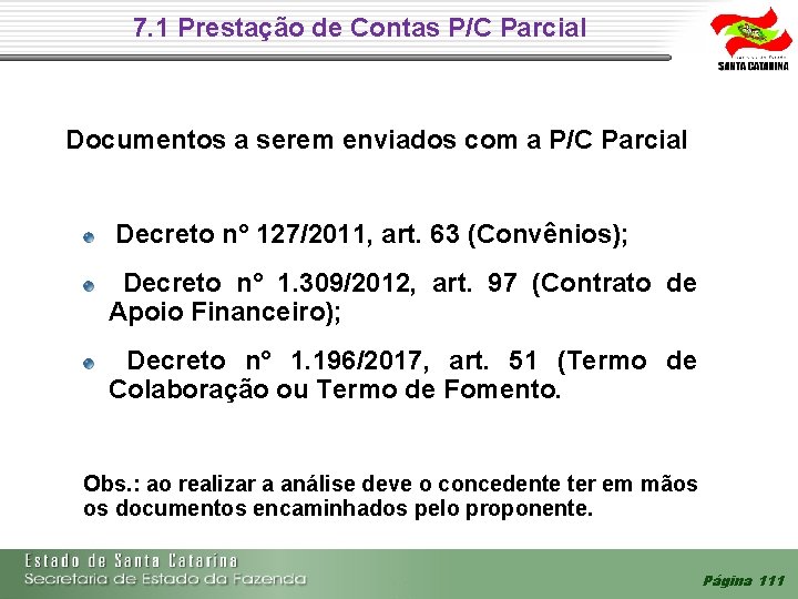 7. 1 Prestação de Contas P/C Parcial Documentos a serem enviados com a P/C 7. 1 Prestação de Contas P/C Parcial Documentos a serem enviados com a P/C