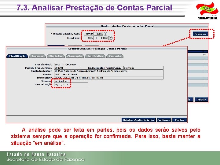 7. 3. Analisar Prestação de Contas Parcial A análise pode ser feita em partes, 7. 3. Analisar Prestação de Contas Parcial A análise pode ser feita em partes,