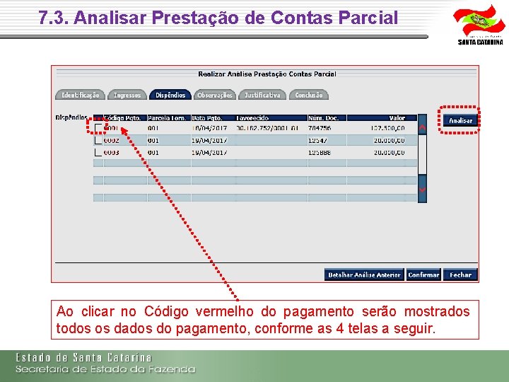 7. 3. Analisar Prestação de Contas Parcial Ao clicar no Código vermelho do pagamento 7. 3. Analisar Prestação de Contas Parcial Ao clicar no Código vermelho do pagamento