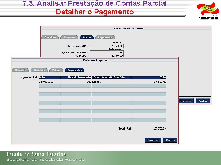 7. 3. Analisar Prestação de Contas Parcial Detalhar o Pagamento 7. 3. Analisar Prestação de Contas Parcial Detalhar o Pagamento