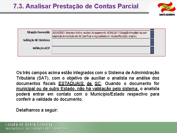 7. 3. Analisar Prestação de Contas Parcial Os três campos acima estão integrados com 7. 3. Analisar Prestação de Contas Parcial Os três campos acima estão integrados com