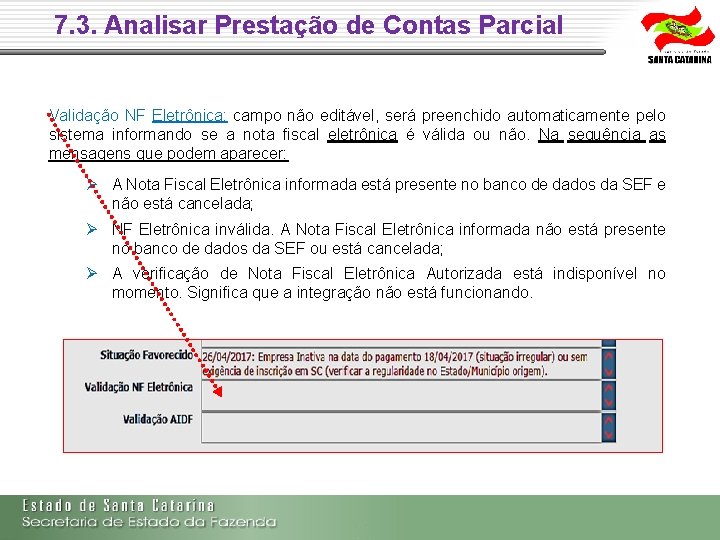 7. 3. Analisar Prestação de Contas Parcial Validação NF Eletrônica: campo não editável, será 7. 3. Analisar Prestação de Contas Parcial Validação NF Eletrônica: campo não editável, será