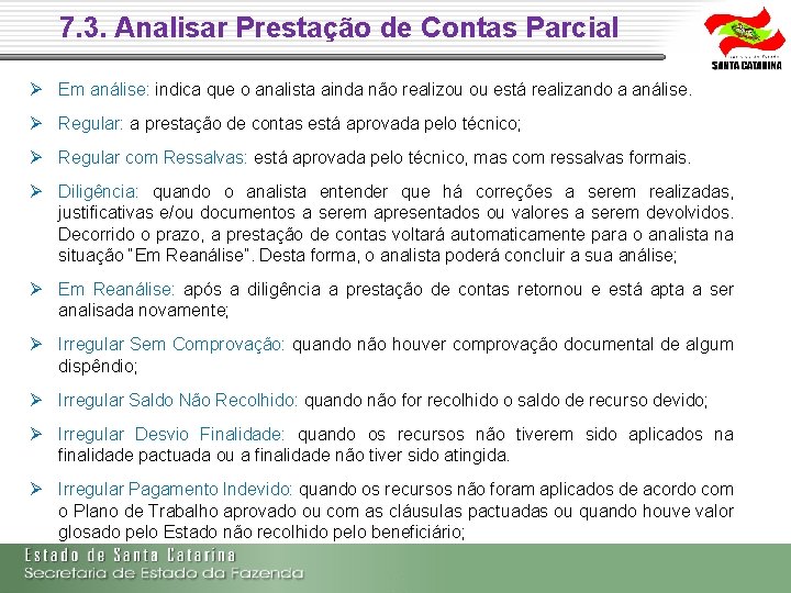 7. 3. Analisar Prestação de Contas Parcial Em análise: indica que o analista ainda 7. 3. Analisar Prestação de Contas Parcial Em análise: indica que o analista ainda