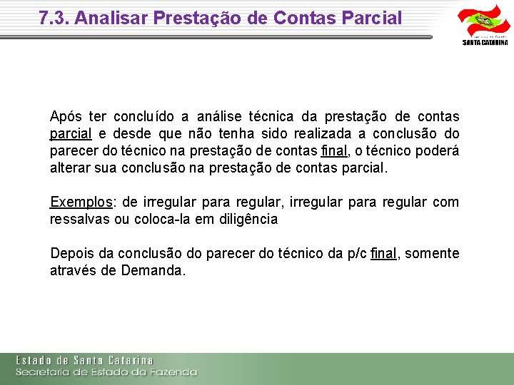 7. 3. Analisar Prestação de Contas Parcial Após ter concluído a análise técnica da 7. 3. Analisar Prestação de Contas Parcial Após ter concluído a análise técnica da