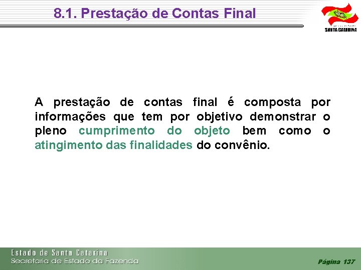 8. 1. Prestação de Contas Final A prestação de contas final é composta por 8. 1. Prestação de Contas Final A prestação de contas final é composta por