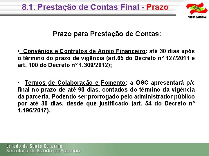 8. 1. Prestação de Contas Final - Prazo para Prestação de Contas: • Convênios 8. 1. Prestação de Contas Final - Prazo para Prestação de Contas: • Convênios