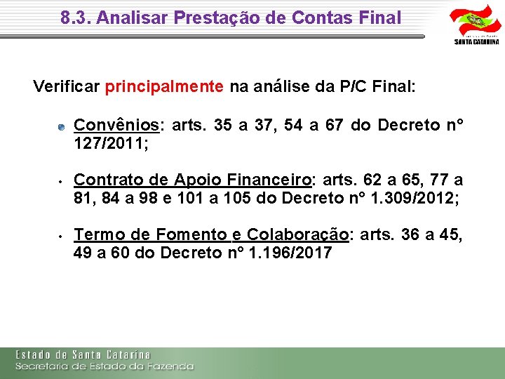 8. 3. Analisar Prestação de Contas Final Verificar principalmente na análise da P/C Final: 8. 3. Analisar Prestação de Contas Final Verificar principalmente na análise da P/C Final:
