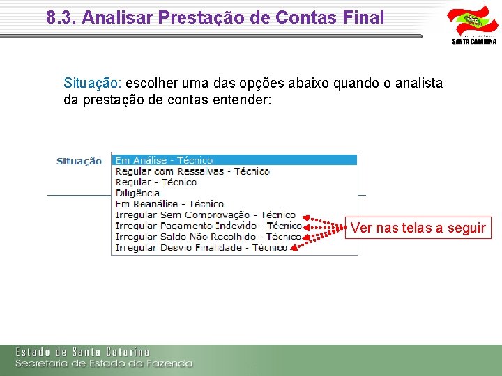 8. 3. Analisar Prestação de Contas Final Situação: escolher uma das opções abaixo quando 8. 3. Analisar Prestação de Contas Final Situação: escolher uma das opções abaixo quando